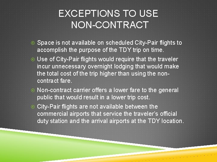 EXCEPTIONS TO USE NON-CONTRACT Space is not available on scheduled City-Pair flights to accomplish
