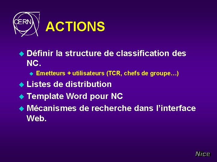 ACTIONS u Définir la structure de classification des NC. u Emetteurs + utilisateurs (TCR,