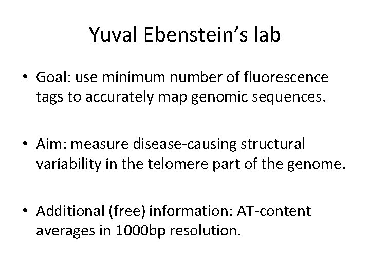 Yuval Ebenstein’s lab • Goal: use minimum number of fluorescence tags to accurately map