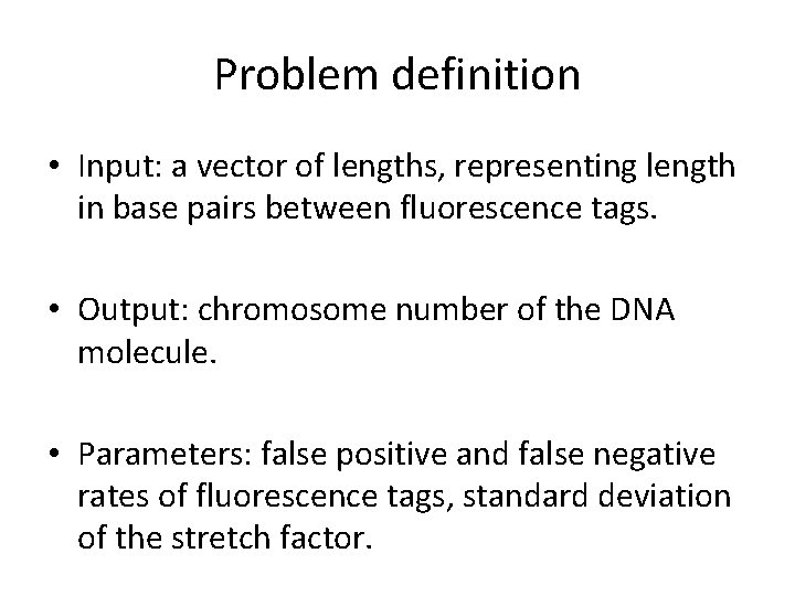 Problem definition • Input: a vector of lengths, representing length in base pairs between