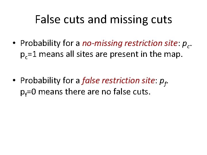 False cuts and missing cuts • Probability for a no-missing restriction site: pc. pc=1