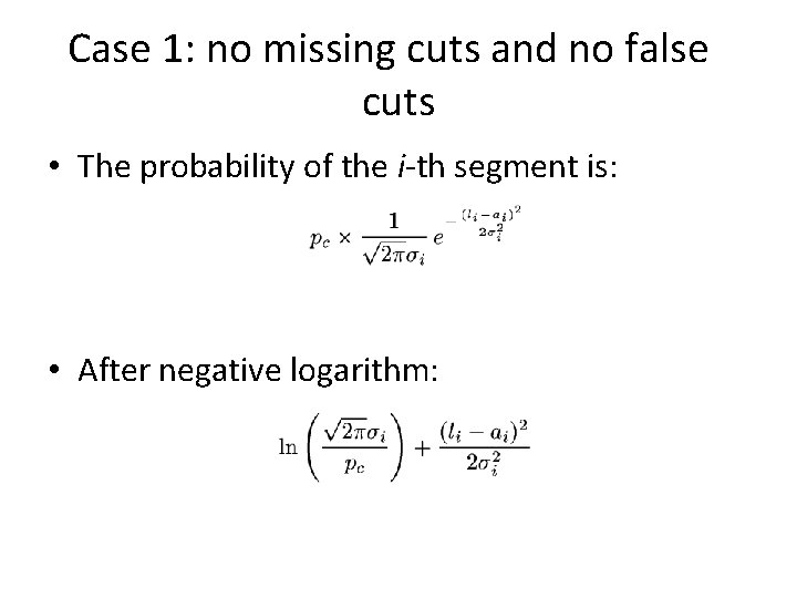 Case 1: no missing cuts and no false cuts • The probability of the