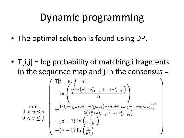 Dynamic programming • The optimal solution is found using DP. • T[i, j] =