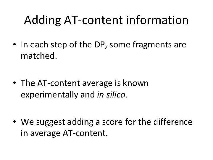 Adding AT-content information • In each step of the DP, some fragments are matched.