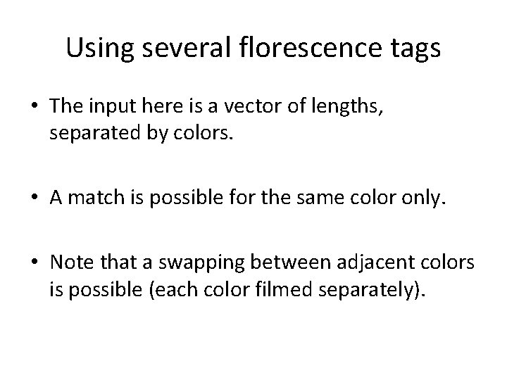 Using several florescence tags • The input here is a vector of lengths, separated