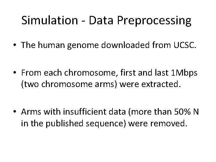 Simulation - Data Preprocessing • The human genome downloaded from UCSC. • From each