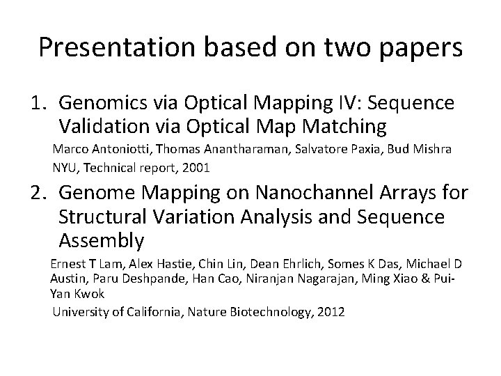 Presentation based on two papers 1. Genomics via Optical Mapping IV: Sequence Validation via