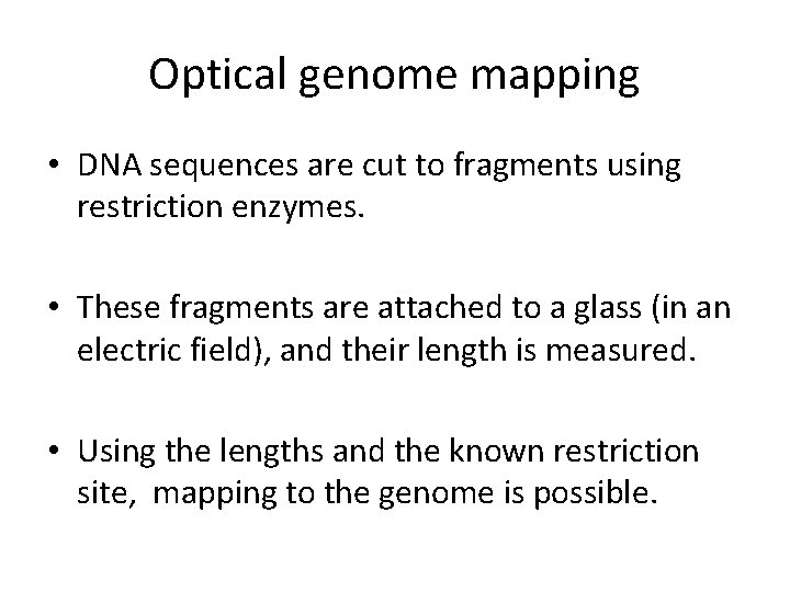 Optical genome mapping • DNA sequences are cut to fragments using restriction enzymes. •