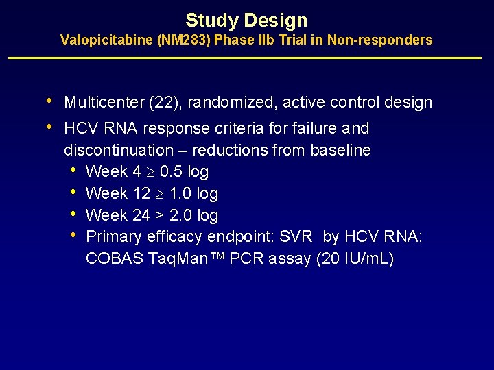 Study Design Valopicitabine (NM 283) Phase IIb Trial in Non-responders • • Multicenter (22),