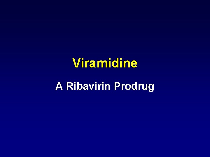 Viramidine A Ribavirin Prodrug 