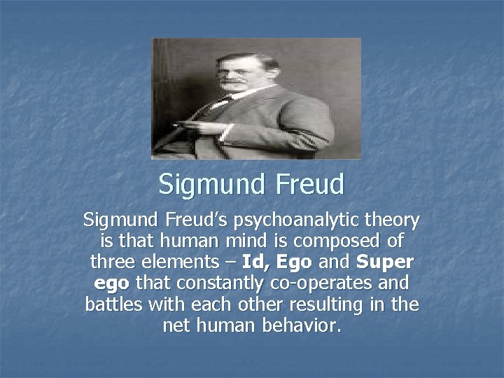 Sigmund Freud’s psychoanalytic theory is that human mind is composed of three elements –