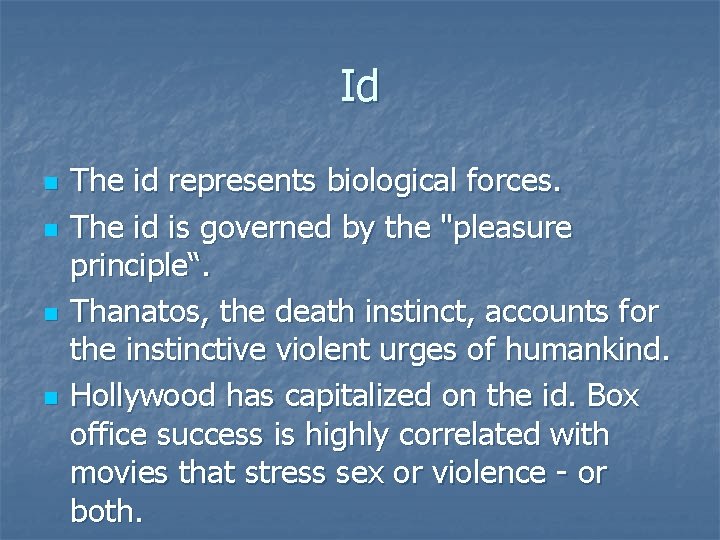 Id n n The id represents biological forces. The id is governed by the