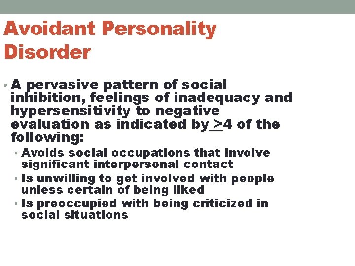 Avoidant Personality Disorder • A pervasive pattern of social inhibition, feelings of inadequacy and