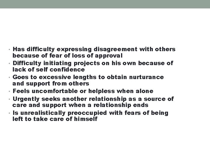  • Has difficulty expressing disagreement with others • • • because of fear