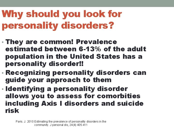 Why should you look for personality disorders? • They are common! Prevalence estimated between