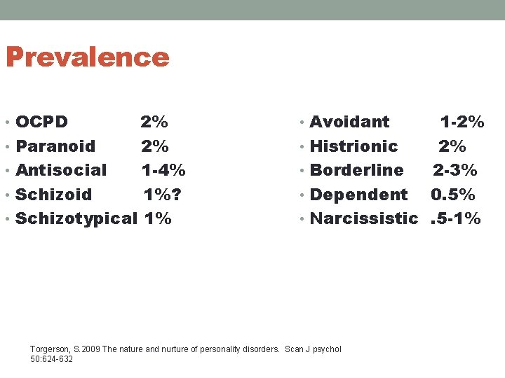 Prevalence • OCPD 2% • Paranoid 2% • Antisocial 1 -4% • Schizoid 1%?