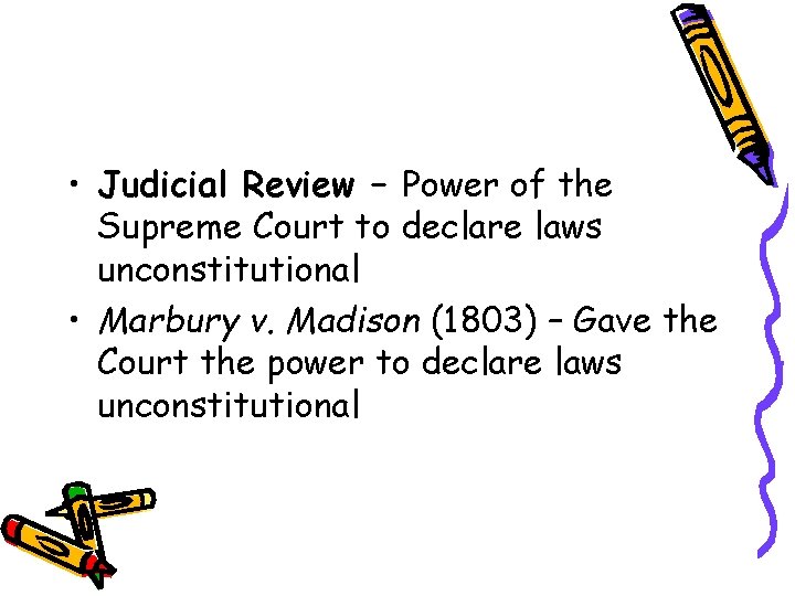  • Judicial Review – Power of the Supreme Court to declare laws unconstitutional