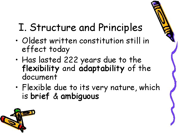 I. Structure and Principles • Oldest written constitution still in effect today • Has