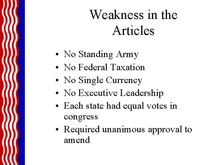 Weakness in the Articles • • • No Standing Army No Federal Taxation No