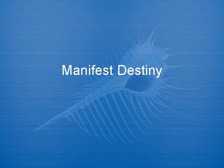 Manifest Destiny 