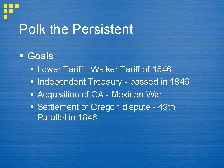 Polk the Persistent § Goals Lower Tariff - Walker Tariff of 1846 Independent Treasury