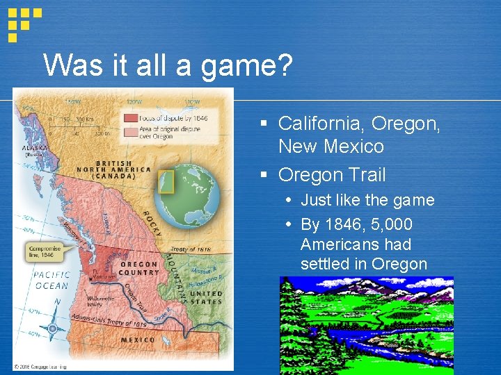 Was it all a game? § California, Oregon, New Mexico § Oregon Trail Just