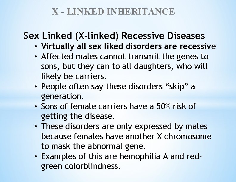 X - LINKED INHERITANCE Sex Linked (X-linked) Recessive Diseases • Virtually all sex liked