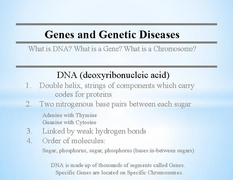 Genes and Genetic Diseases What is DNA? What is a Gene? What is a