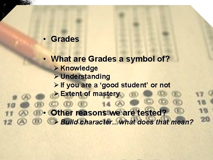 Why are we tested? • Grades • What are Grades a symbol of? Ø