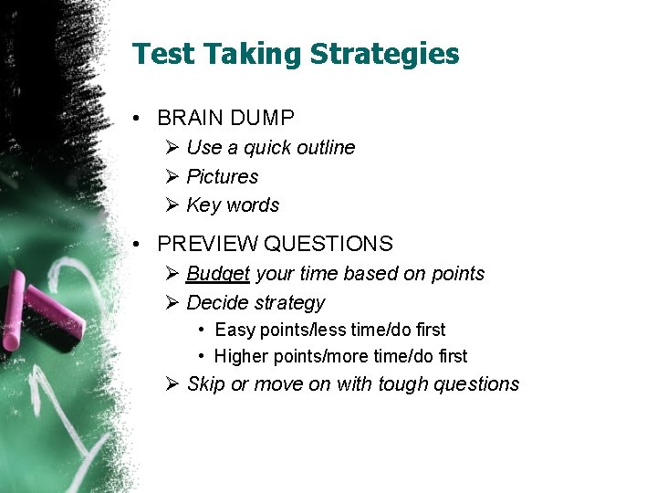 Test Taking Strategies • BRAIN DUMP Ø Use a quick outline Ø Pictures Ø