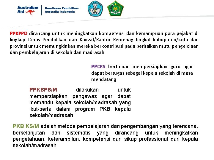 PPKPPD dirancang untuk meningkatkan kompetensi dan kemampuan para pejabat di lingkup Dinas Pendidikan dan