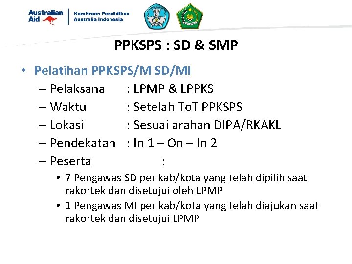 PPKSPS : SD & SMP • Pelatihan PPKSPS/M SD/MI – Pelaksana : LPMP &