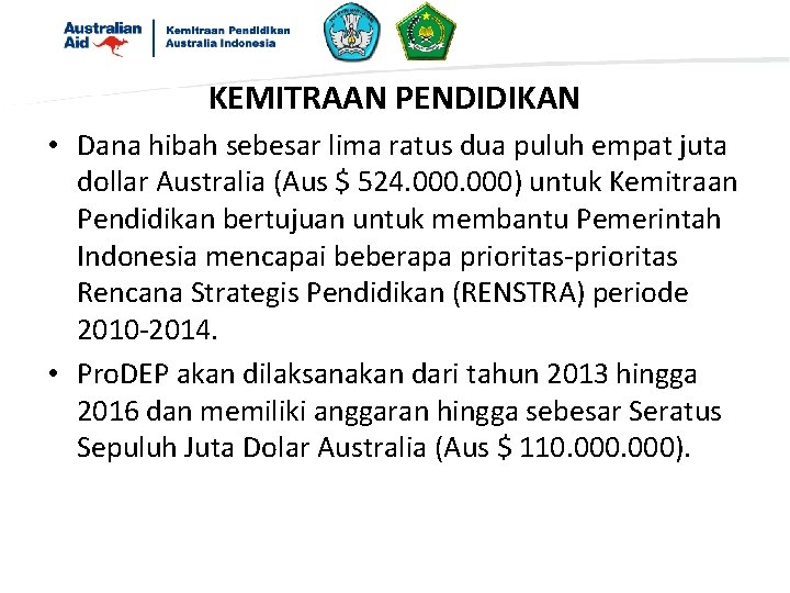 KEMITRAAN PENDIDIKAN • Dana hibah sebesar lima ratus dua puluh empat juta dollar Australia