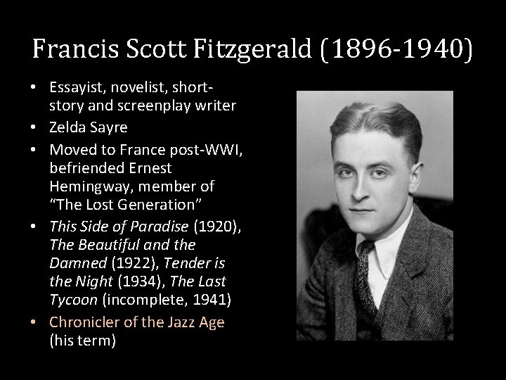 Francis Scott Fitzgerald (1896 -1940) • Essayist, novelist, shortstory and screenplay writer • Zelda