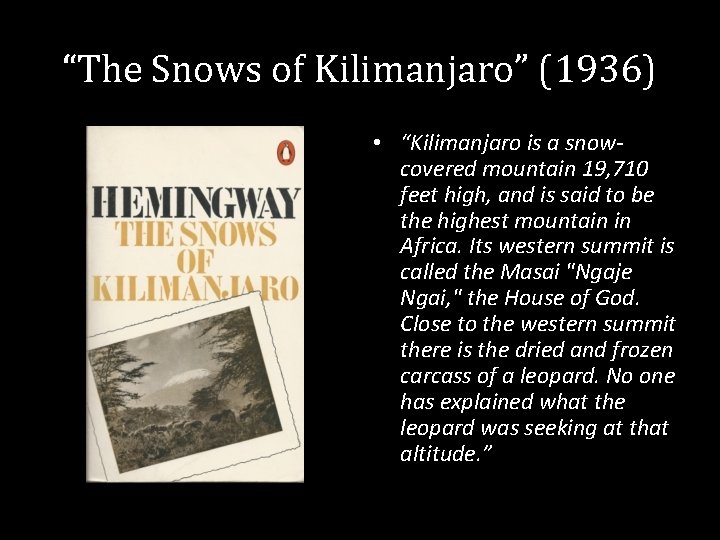 “The Snows of Kilimanjaro” (1936) • “Kilimanjaro is a snowcovered mountain 19, 710 feet