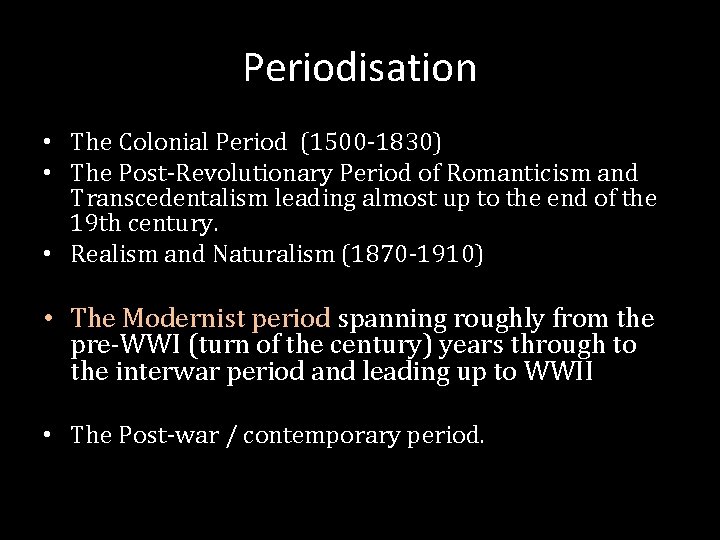 Periodisation • The Colonial Period (1500 -1830) • The Post-Revolutionary Period of Romanticism and