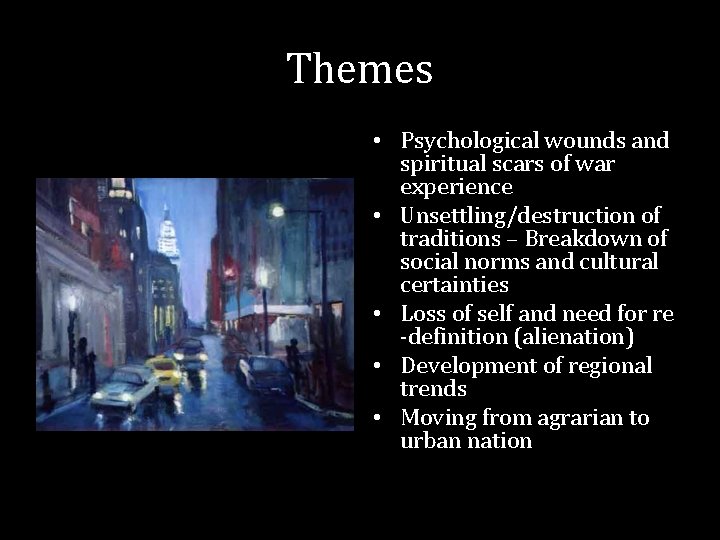 Themes • Psychological wounds and spiritual scars of war experience • Unsettling/destruction of traditions