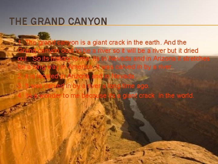 THE GRAND CANYON � � 1. The grand canyon is a giant crack in