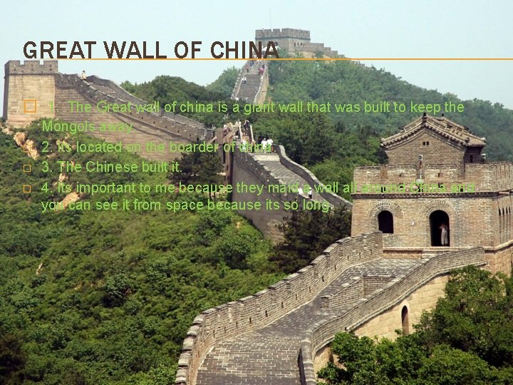 GREAT WALL OF CHINA � 1. The Great wall of china is a giant