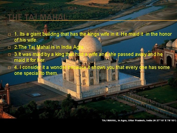 THE TAJ MAHAL � � 1. Its a giant building that has the kings