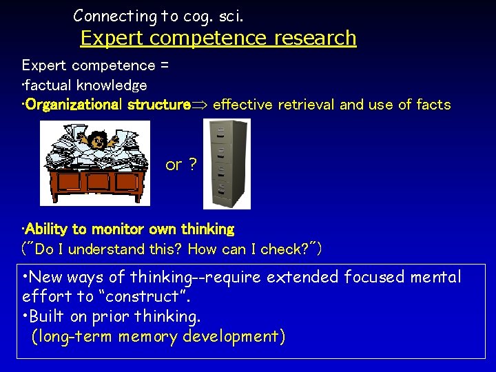 Connecting to cog. sci. Expert competence research Expert competence = • factual knowledge •