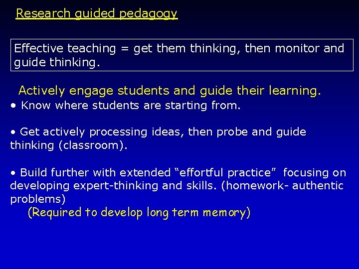 Research guided pedagogy Effective teaching = get them thinking, then monitor and guide thinking.
