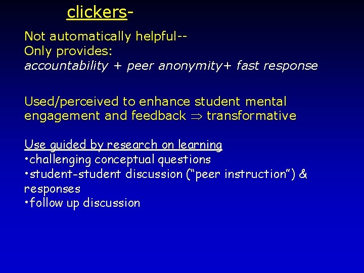 clickers. Not automatically helpful-Only provides: accountability + peer anonymity+ fast response Used/perceived to enhance