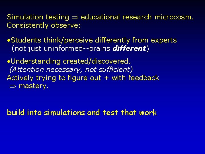 Simulation testing educational research microcosm. Consistently observe: • Students think/perceive differently from experts (not