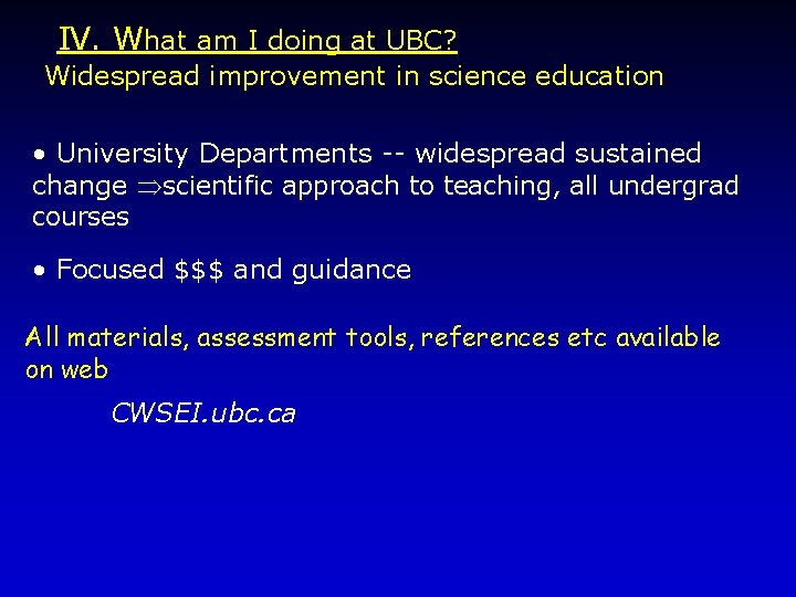 IV. What am I doing at UBC? Widespread improvement in science education • University
