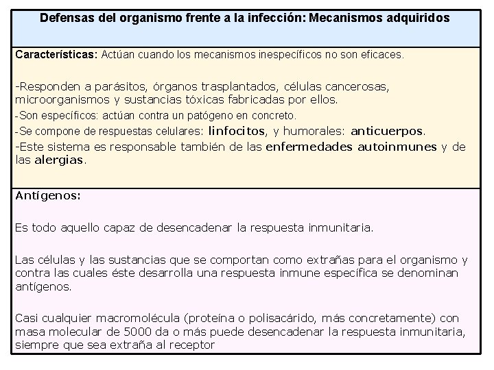 Defensas del organismo frente a la infección: Mecanismos adquiridos Características: Actúan cuando los mecanismos