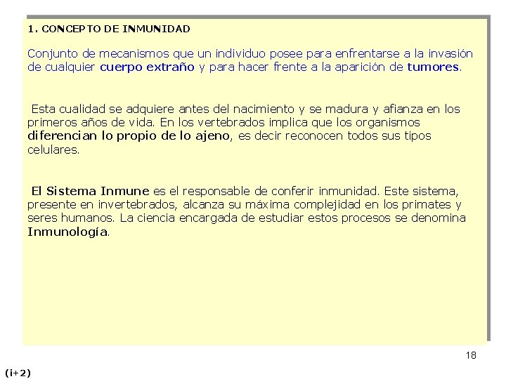 1. CONCEPTO DE INMUNIDAD Conjunto de mecanismos que un individuo posee para enfrentarse a