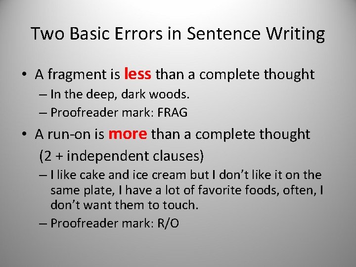 Two Basic Errors in Sentence Writing • A fragment is less than a complete