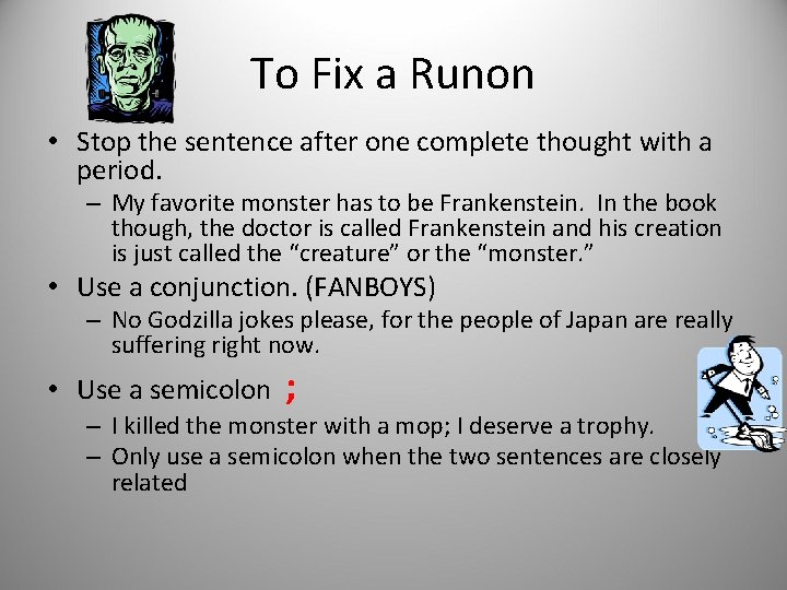 To Fix a Runon • Stop the sentence after one complete thought with a