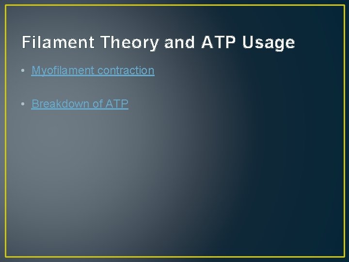 Filament Theory and ATP Usage • Myofilament contraction • Breakdown of ATP 